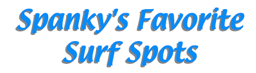 Spanky's Favorite Surf Spots